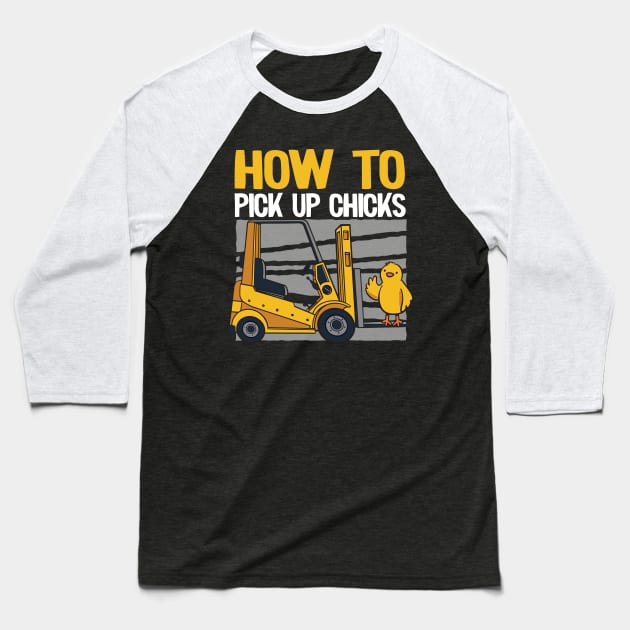 How To Pick Up Chicks Funny Forklift Operator Gift Baseball T-Shirt by Kuehni